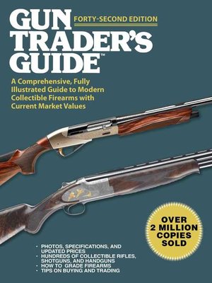 cover image of Gun Trader's Guide, Forty-: a Comprehensive, Fully Illustrated Guide to Modern Collectible Firearms with Current Market Values